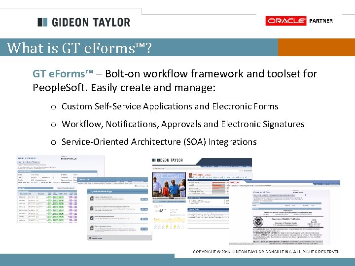 What is GT e. Forms™? GT e. Forms™ – Bolt-on workflow framework and toolset