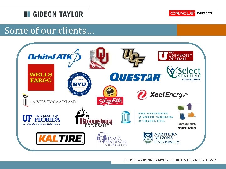 Some of our clients… COPYRIGHT © 2016 GIDEON TAYLOR CONSULTING. ALL RIGHTS RESERVED 