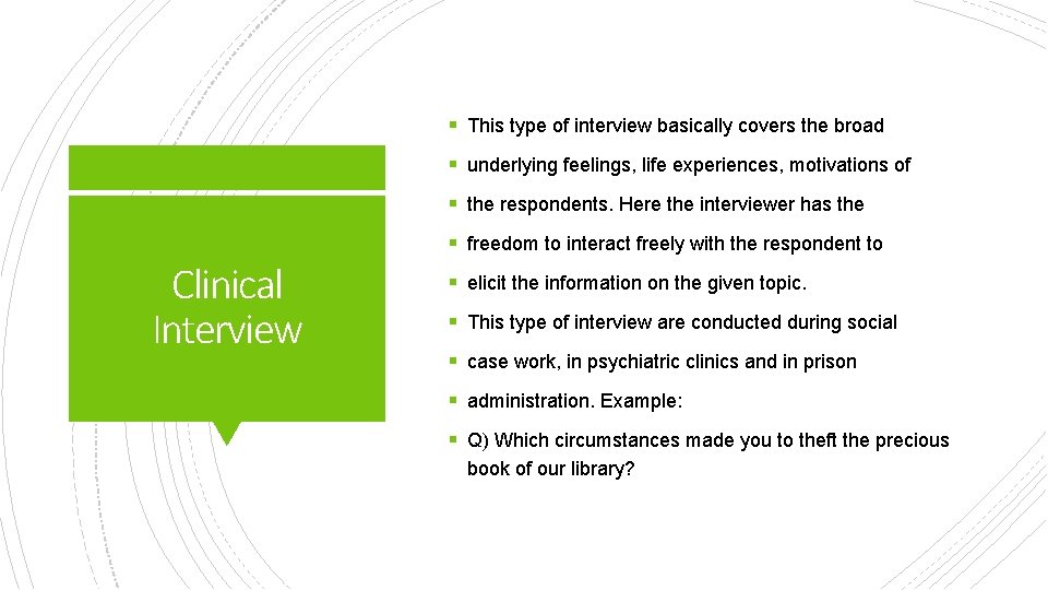 § This type of interview basically covers the broad § underlying feelings, life experiences,