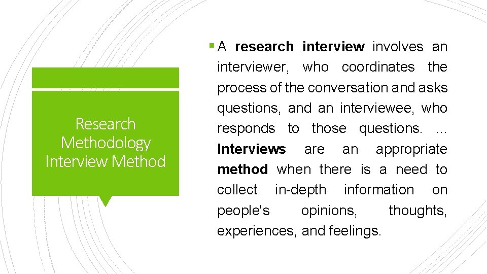§ A research interview involves an Research Methodology Interview Method interviewer, who coordinates the