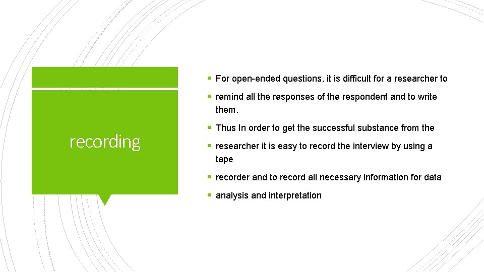 § For open-ended questions, it is difficult for a researcher to § remind all