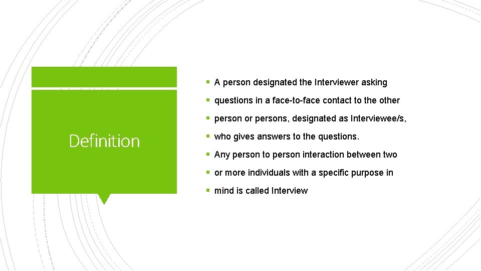 § A person designated the Interviewer asking § questions in a face-to-face contact to