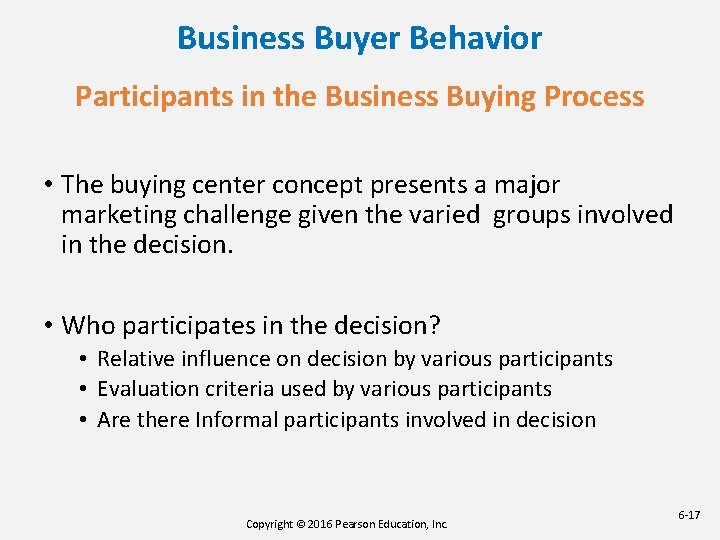 Business Buyer Behavior Participants in the Business Buying Process • The buying center concept Business Buyer Behavior Participants in the Business Buying Process • The buying center concept