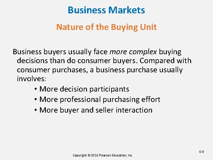 Business Markets Nature of the Buying Unit Business buyers usually face more complex buying Business Markets Nature of the Buying Unit Business buyers usually face more complex buying