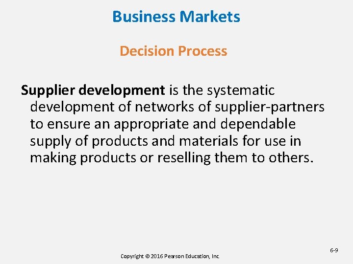 Business Markets Decision Process Supplier development is the systematic development of networks of supplier-partners Business Markets Decision Process Supplier development is the systematic development of networks of supplier-partners
