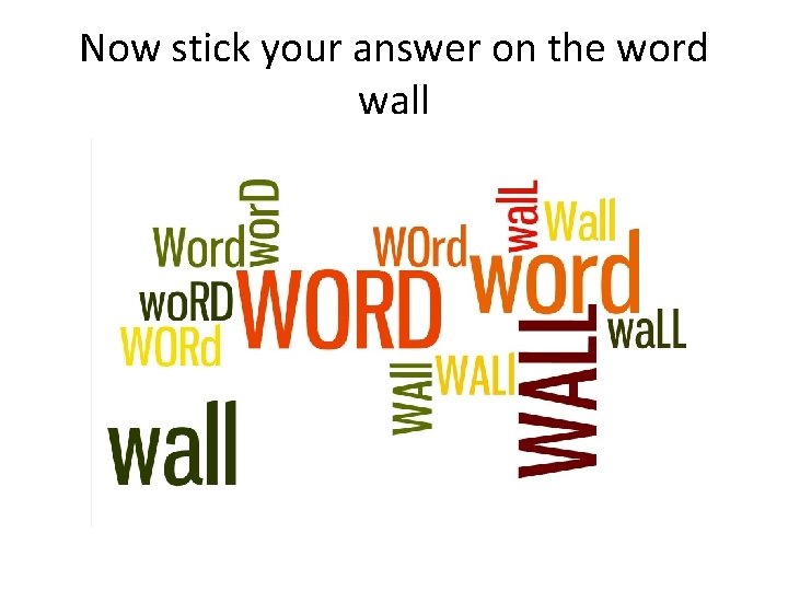 Now stick your answer on the word wall 