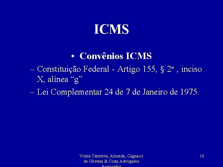 ICMS • Convênios ICMS – Constituição Federal - Artigo 155, § 2 o ,