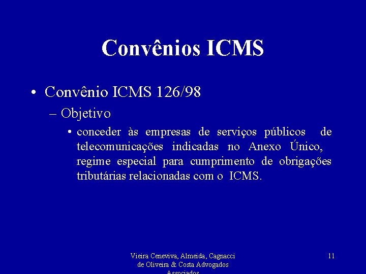 Convênios ICMS • Convênio ICMS 126/98 – Objetivo • conceder às empresas de serviços