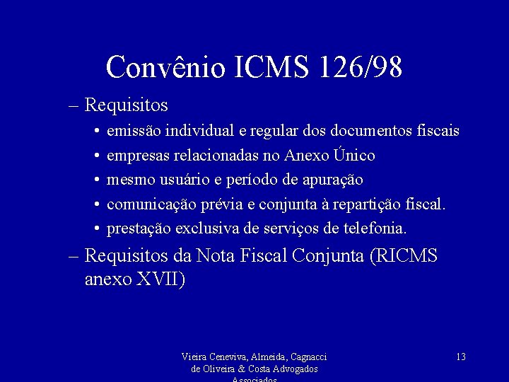 Convênio ICMS 126/98 – Requisitos • • • emissão individual e regular dos documentos