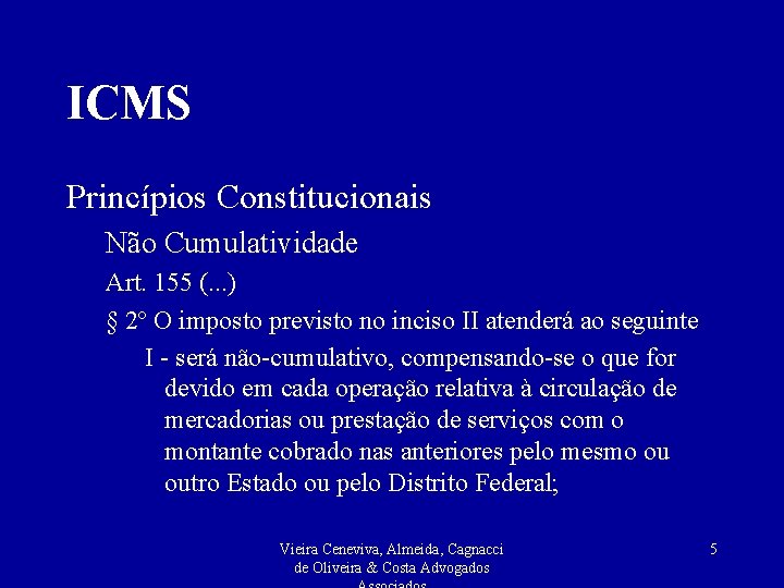 ICMS Princípios Constitucionais Não Cumulatividade Art. 155 (. . . ) § 2º O