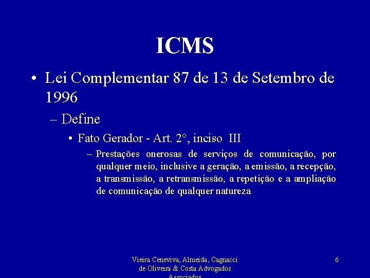 ICMS • Lei Complementar 87 de 13 de Setembro de 1996 – Define •