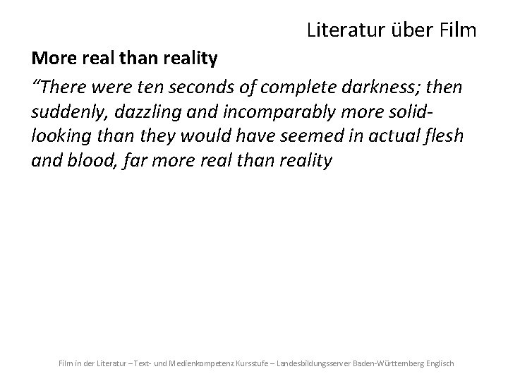 Literatur über Film More real than reality “There were ten seconds of complete darkness;