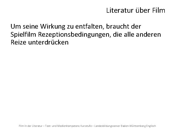 Literatur über Film Um seine Wirkung zu entfalten, braucht der Spielfilm Rezeptionsbedingungen, die alle