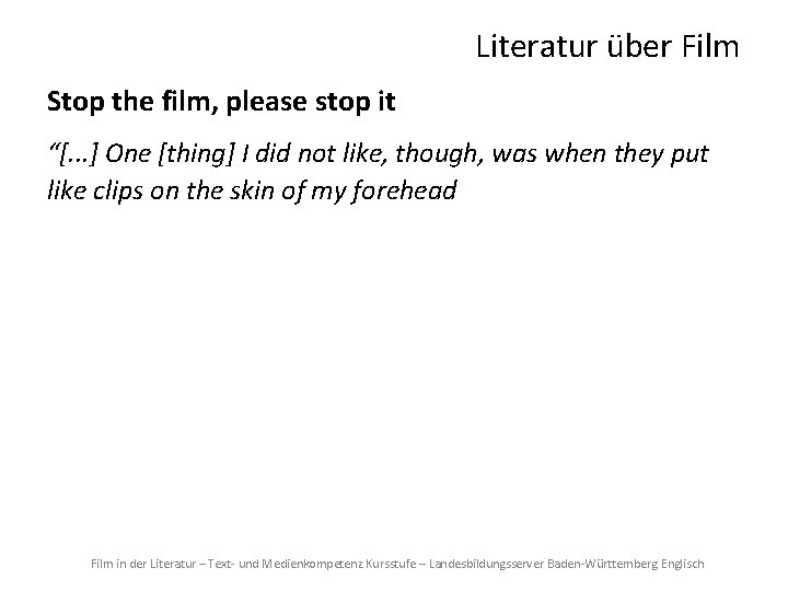 Literatur über Film Stop the film, please stop it “[. . . ] One