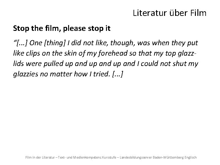 Literatur über Film Stop the film, please stop it “[. . . ] One