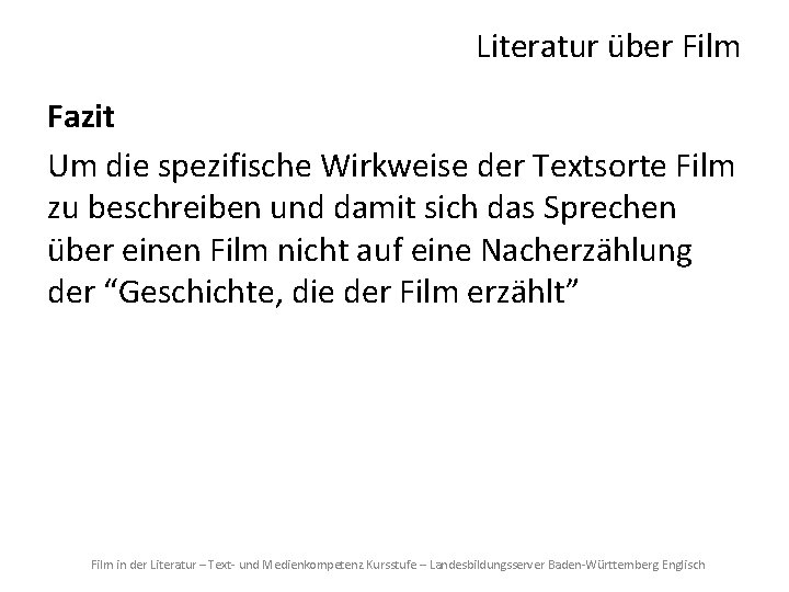 Literatur über Film Fazit Um die spezifische Wirkweise der Textsorte Film zu beschreiben und