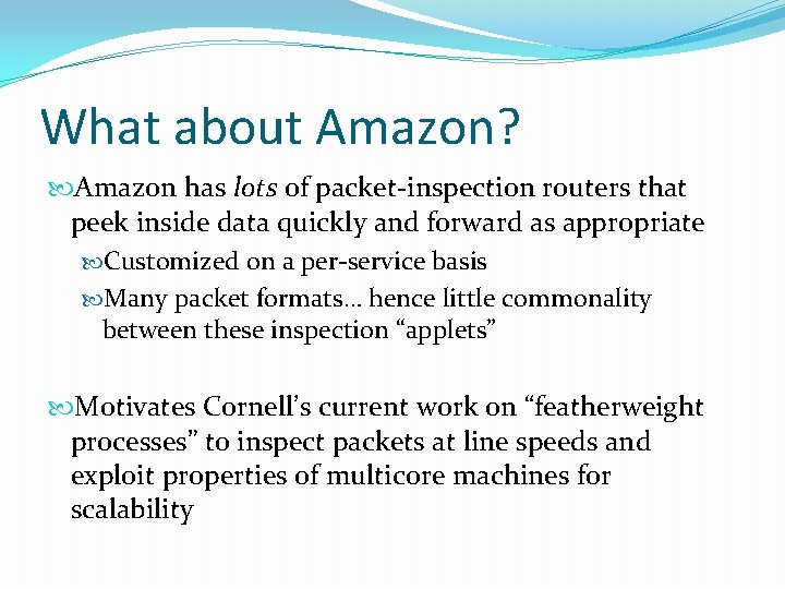 What about Amazon? Amazon has lots of packet-inspection routers that peek inside data quickly