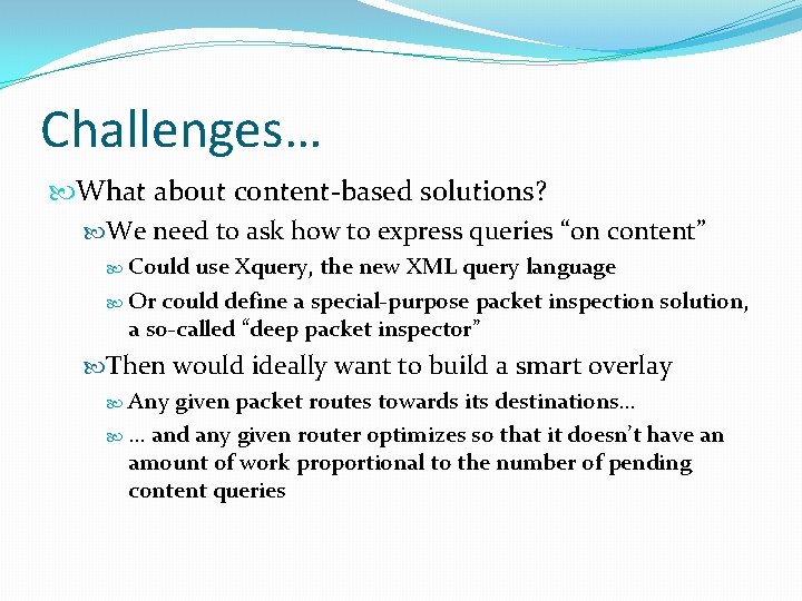 Challenges… What about content-based solutions? We need to ask how to express queries “on