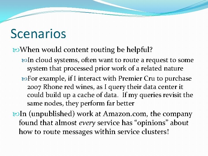 Scenarios When would content routing be helpful? In cloud systems, often want to route