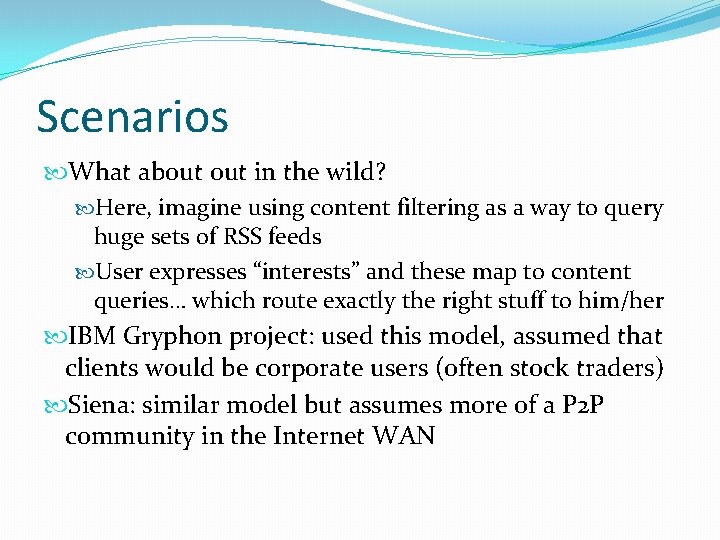 Scenarios What about in the wild? Here, imagine using content filtering as a way