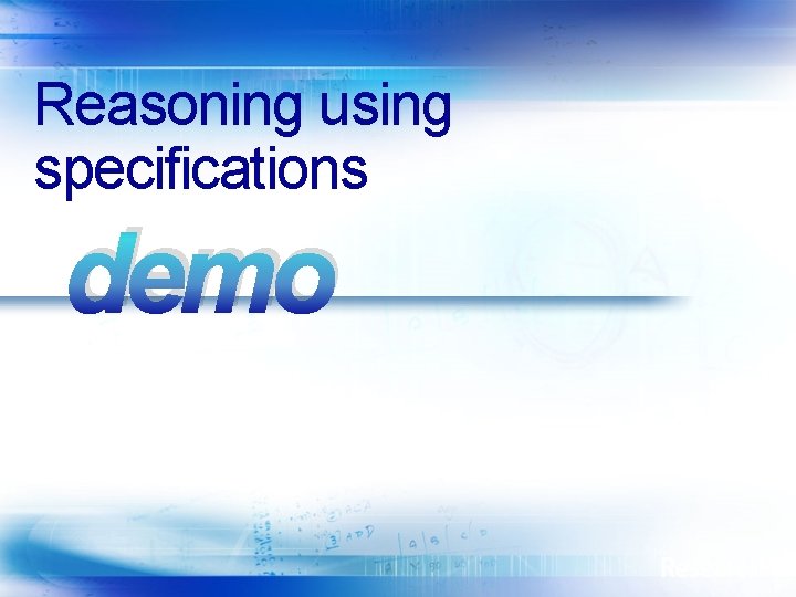 Reasoning using specifications demo 