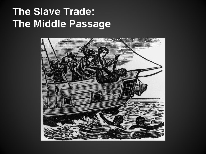 The Slave Trade: The Middle Passage 