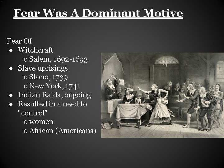 Fear Was A Dominant Motive Fear Of ● Witchcraft o Salem, 1692 -1693 ●
