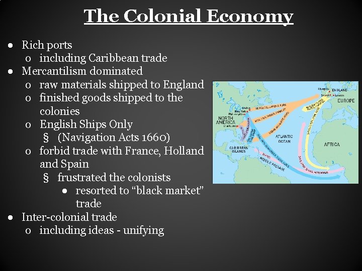 The Colonial Economy ● Rich ports o including Caribbean trade ● Mercantilism dominated o