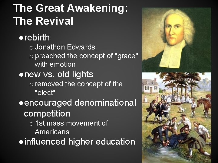 The Great Awakening: The Revival ●rebirth o Jonathon Edwards o preached the concept of