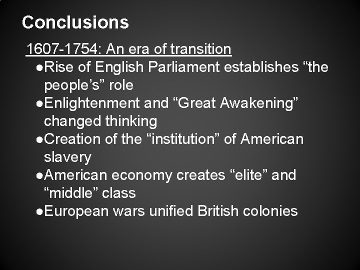 Conclusions 1607 -1754: An era of transition ●Rise of English Parliament establishes “the people’s”