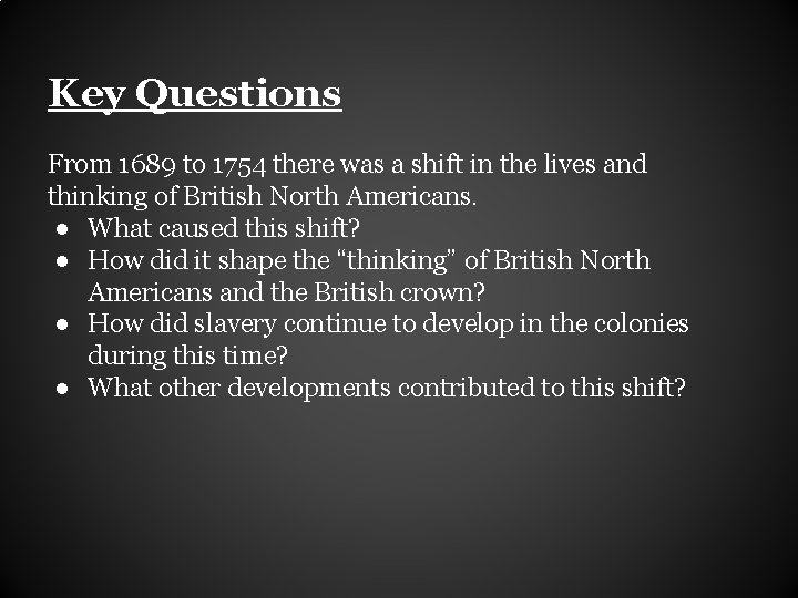 Key Questions From 1689 to 1754 there was a shift in the lives and