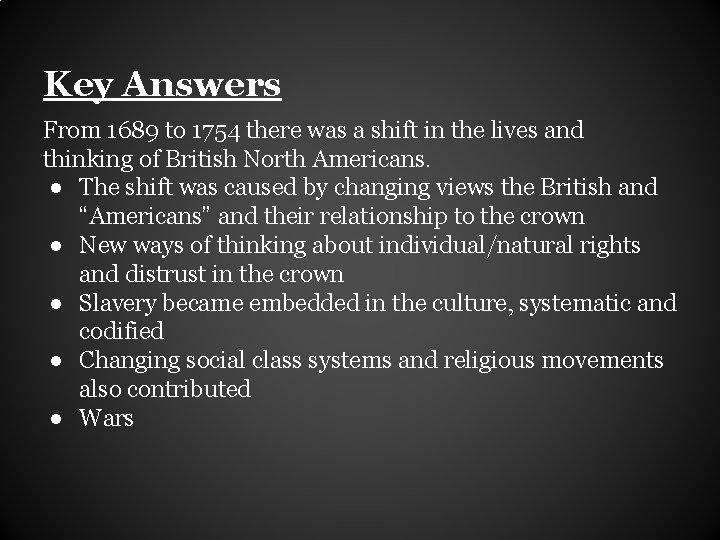 Key Answers From 1689 to 1754 there was a shift in the lives and