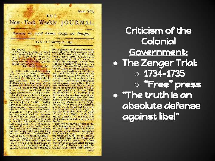 Criticism of the Colonial Government: ● The Zenger Trial: ○ 1734 -1735 ○ “Free”