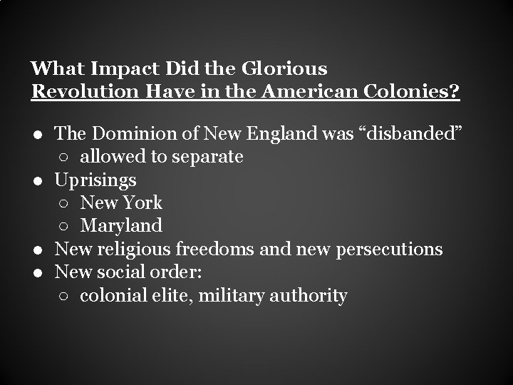 What Impact Did the Glorious Revolution Have in the American Colonies? ● The Dominion