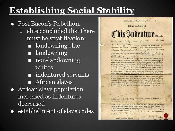 Establishing Social Stability ● Post Bacon’s Rebellion: ○ elite concluded that there must be