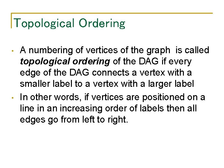 Topological Ordering • • A numbering of vertices of the graph is called topological
