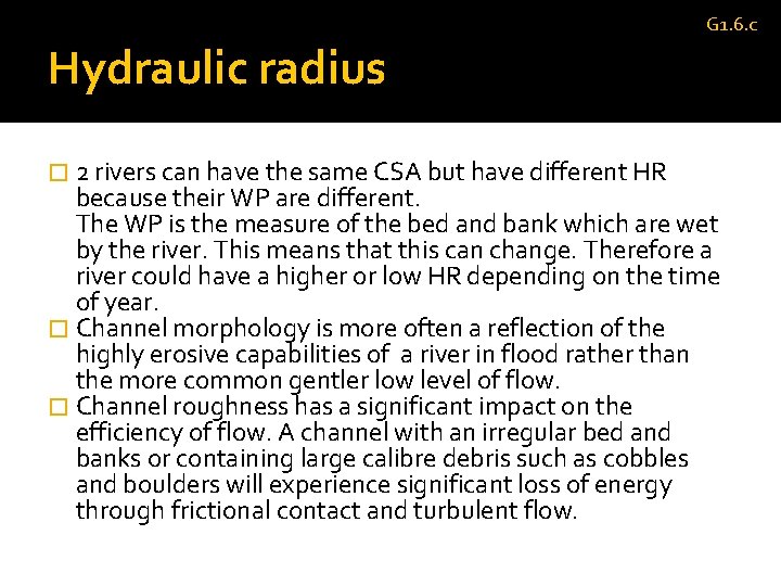 G 1. 6. c Hydraulic radius � 2 rivers can have the same CSA