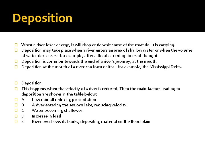 Deposition When a river loses energy, it will drop or deposit some of the