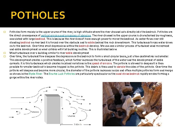 POTHOLES � � � Potholes form mainly in the upper course of the river,