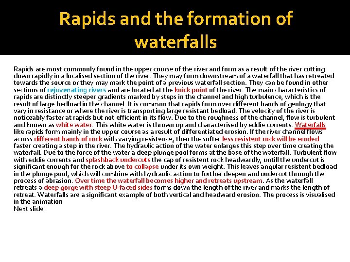 Rapids and the formation of waterfalls Rapids are most commonly found in the upper