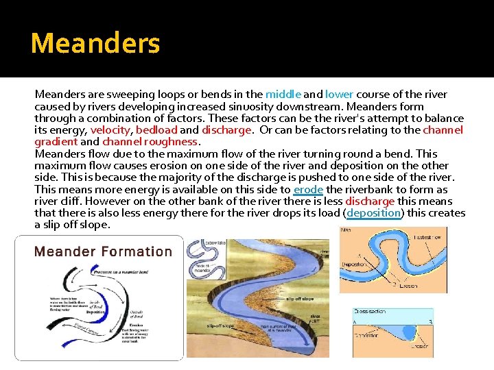 Meanders are sweeping loops or bends in the middle and lower course of the