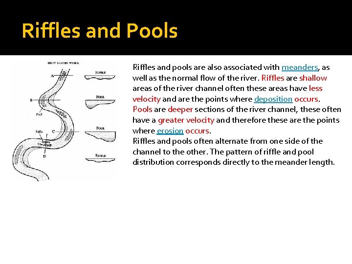Riffles and Pools Riffles and pools are also associated with meanders, as well as