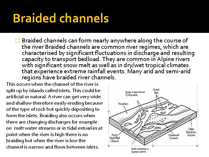 Braided channels � Braided channels can form nearly anywhere along the course of the