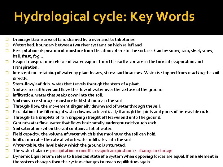 Hydrological cycle: Key Words � � � � � Drainage Basin: area of land
