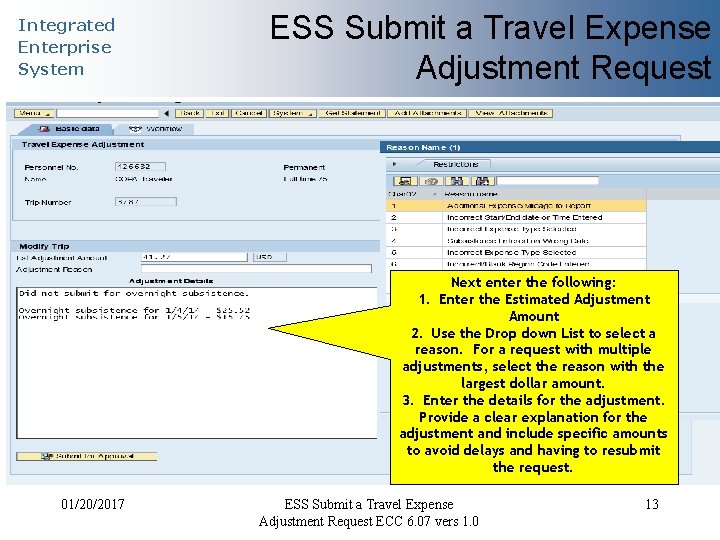 Integrated Enterprise System ESS Submit a Travel Expense Adjustment Request Next enter the following: