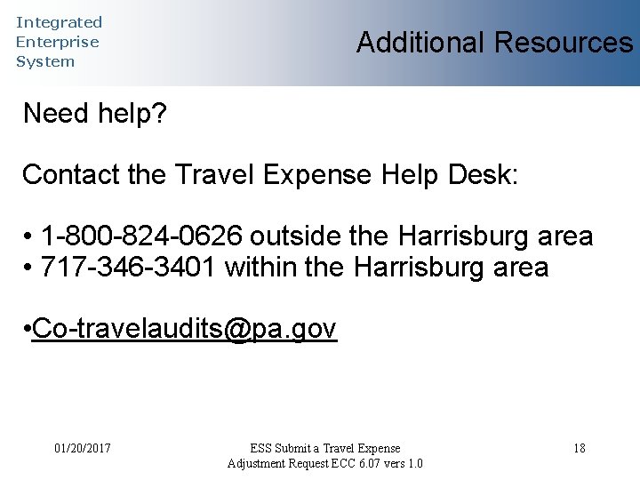 Integrated Enterprise System Additional Resources Need help? Contact the Travel Expense Help Desk: •