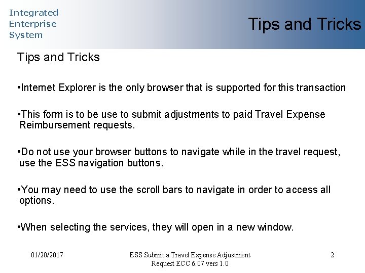 Integrated Enterprise System Tips and Tricks • Internet Explorer is the only browser that