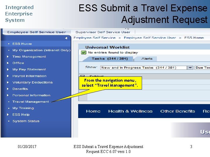 Integrated Enterprise System ESS Submit a Travel Expense Adjustment Request From the navigation menu,