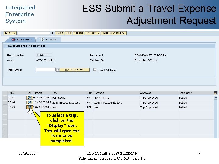 ESS Submit a Travel Expense Adjustment Request Integrated Enterprise System To select a trip,