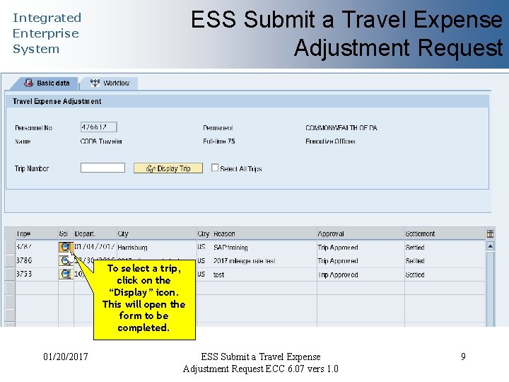 ESS Submit a Travel Expense Adjustment Request Integrated Enterprise System To select a trip,
